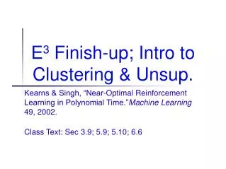 E 3 Finish-up; Intro to Clustering &amp; Unsup.