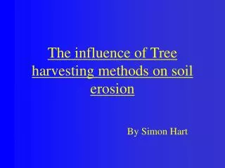 The influence of Tree harvesting methods on soil erosion