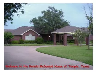 Welcome to the Ronald McDonald House of Temple, Texas.