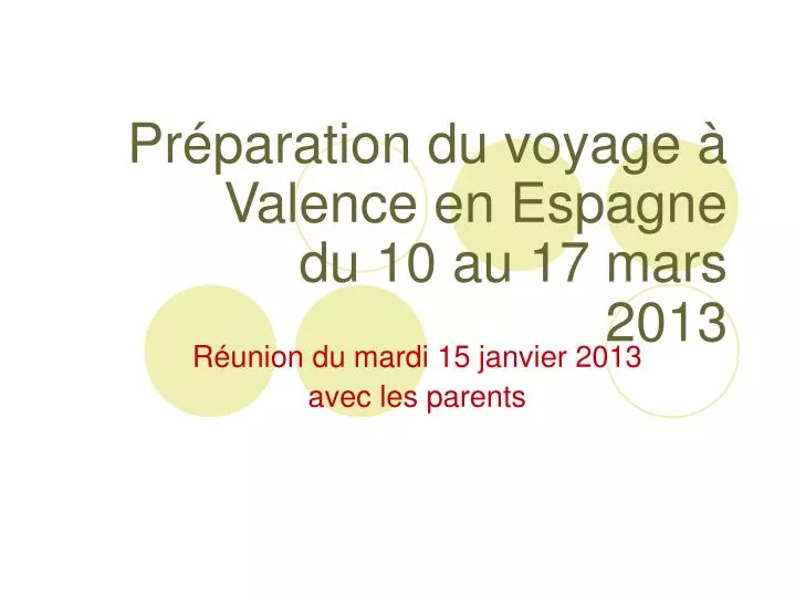 pr paration du voyage valence en espagne du 10 au 17 mars 2013