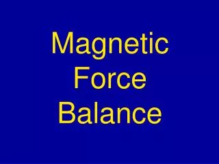 Magnetic Force Balance