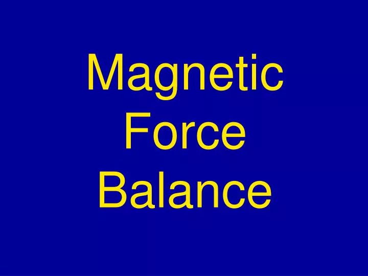 magnetic force balance