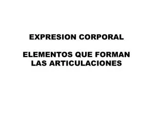 expresion corporal elementos que forman las articulaciones