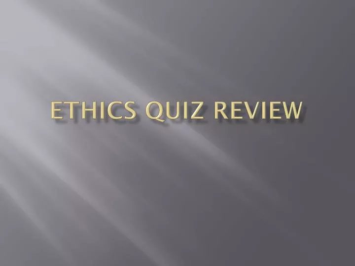 ethics quiz review