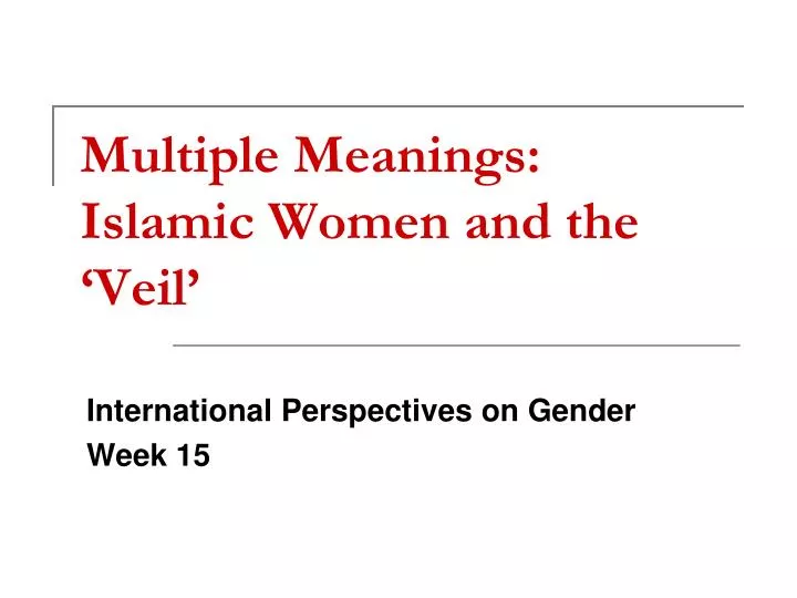 multiple meanings islamic women and the veil