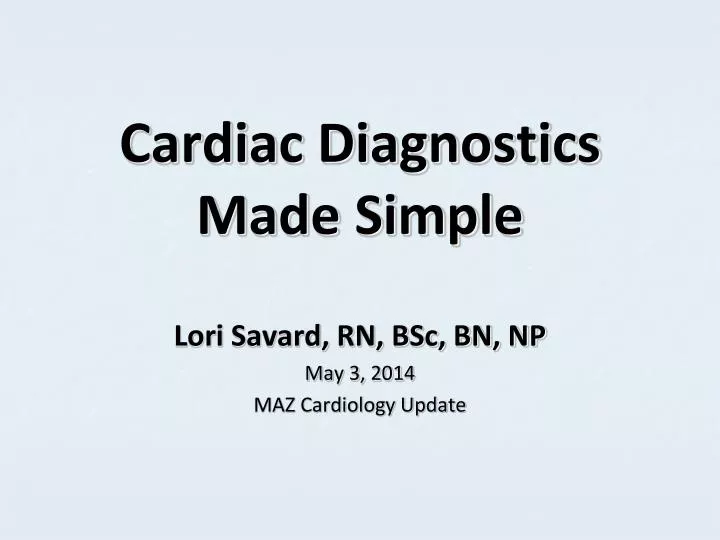 lori savard rn bsc bn np may 3 2014 maz cardiology update