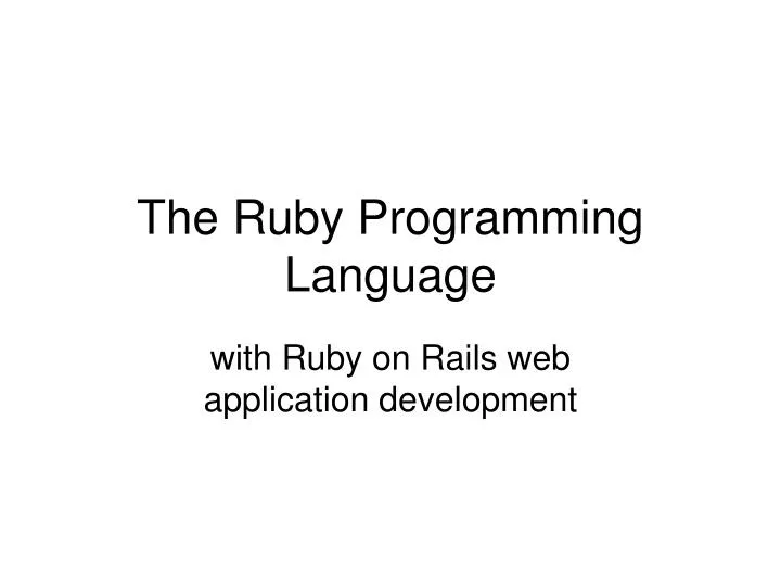 PPT - The Ruby Programming Language PowerPoint Presentation, Free ...