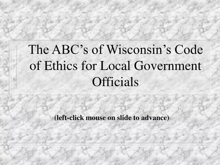 the abc s of wisconsin s code of ethics for local government officials