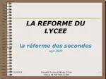 LA REFORME DU LYCEE la réforme des secondes sept 2009 - slide 1