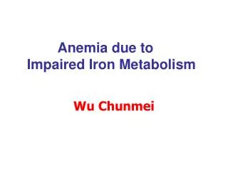 Anemia due to Impaired Iron Metabolism