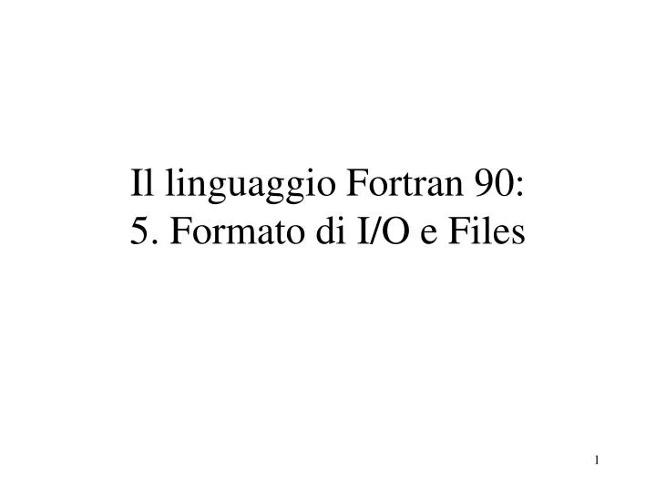 il linguaggio fortran 90 5 formato di i o e files