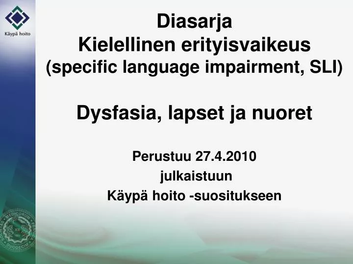 diasarja kielellinen erityisvaikeus specific language impairment sli dysfasia lapset ja nuoret