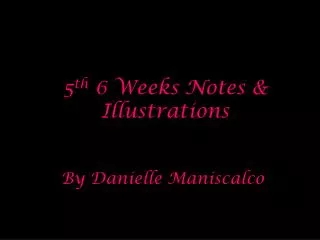 5 th 6 Weeks Notes &amp; Illustrations