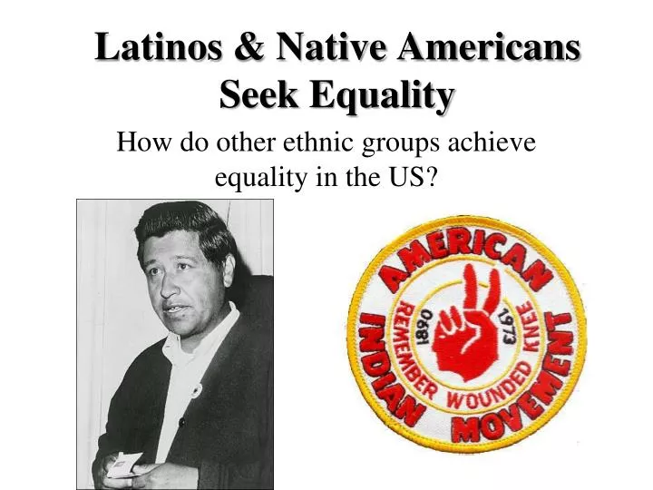 latinos native americans seek equality