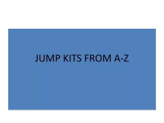 JUMP KITS FROM A-Z