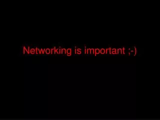 Networking is important ;-)