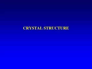 CRYSTAL STRUCTURE