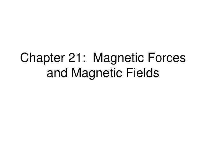 chapter 21 magnetic forces and magnetic fields