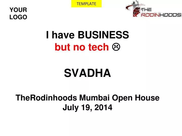 i have business but no tech svadha therodinhoods mumbai open house july 19 2014