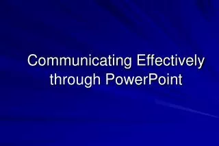 Communicating Effectively through PowerPoint