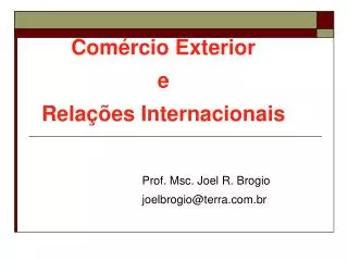 com rcio exterior e rela es internacionais prof msc joel r brogio joelbrogio@terra com br