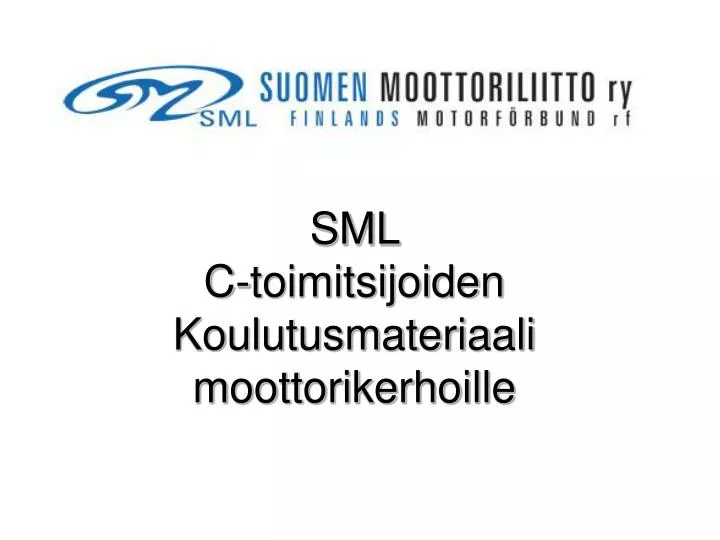 sml c toimitsijoiden koulutusmateriaali moottorikerhoille