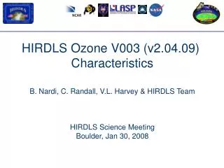 HIRDLS Ozone V003 (v2.04.09) Characteristics B. Nardi, C. Randall, V.L. Harvey &amp; HIRDLS Team