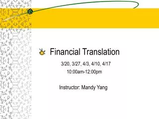 Financial Translation 3/20, 3/27, 4/3, 4/10, 4/17 10:00am-12:00pm