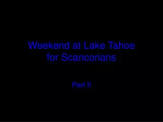 Weekend at Lake Tahoe for Scancorians