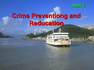Unit 1 Crime Preventiong and Reducation