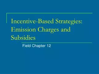 Incentive-Based Strategies: Emission Charges and Subsidies