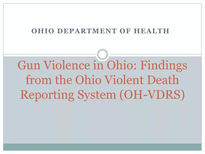 gun violence in ohio findings from the ohio violent death reporting system oh vdrs