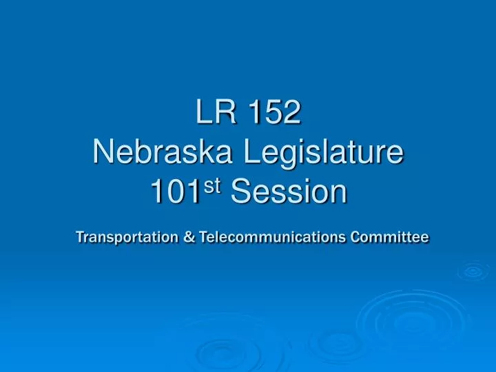 lr 152 nebraska legislature 101 st session transportation telecommunications committee