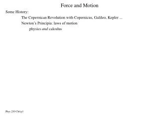 Force and Motion Some History: The Copernican Revolution with Copernicus, Galileo, Kepler ...