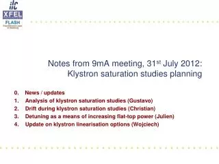 Notes from 9mA meeting, 31 st July 2012: Klystron saturation studies planning