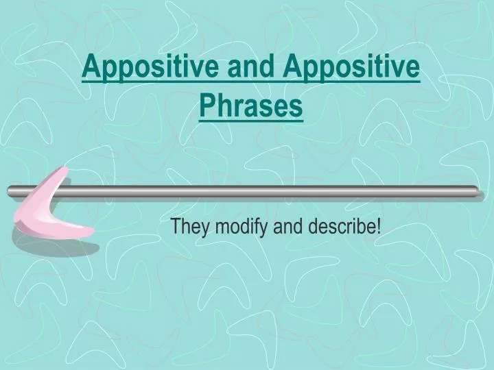 appositive and appositive phrases