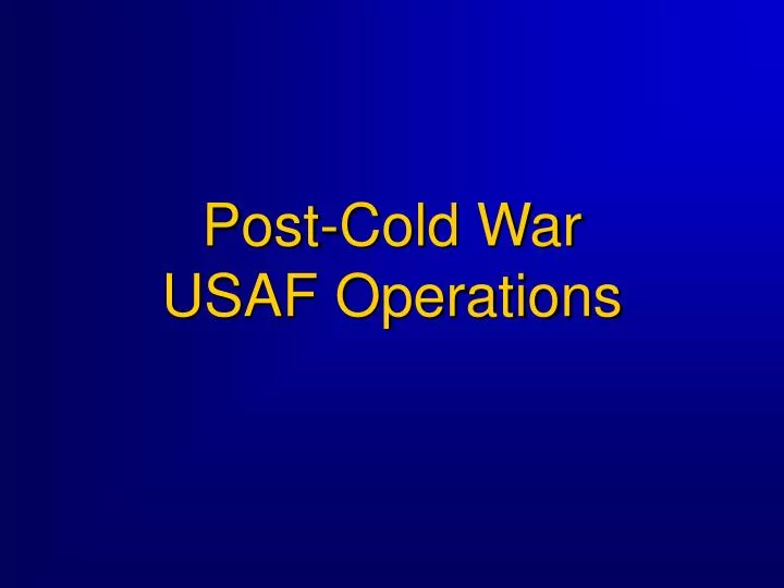 post cold war usaf operations