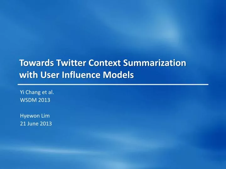 towards twitter context summarization with user influence models