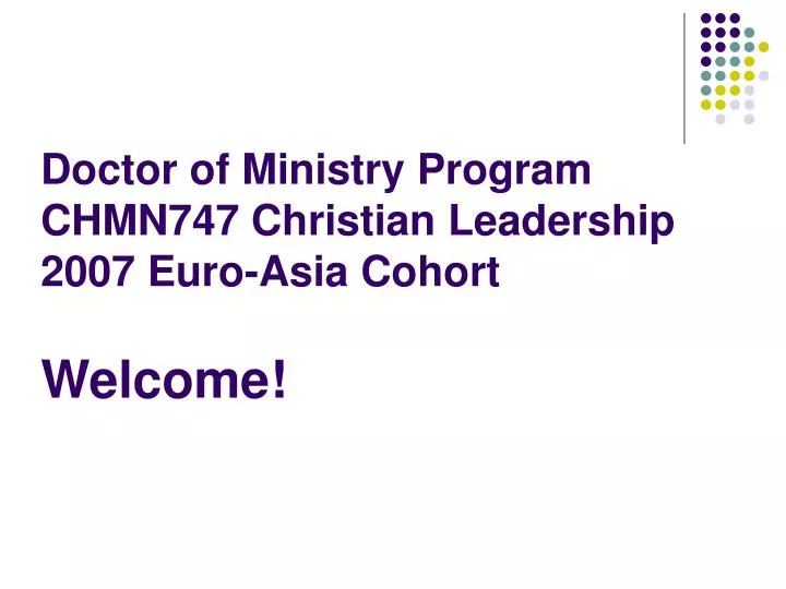 doctor of ministry program chmn747 christian leadership 2007 euro asia cohort welcome