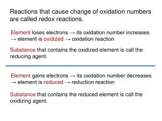 Reactions that cause change of oxidation numbers are called redox reactions.