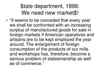 $tate department, 1898: We need new market$!