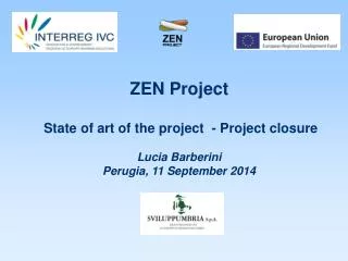 ZEN Project State of art of the project - Project closure Lucia Barberini