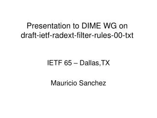Presentation to DIME WG on draft-ietf-radext-filter-rules-00-txt