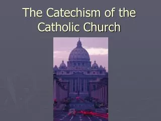 The Catechism of the Catholic Church