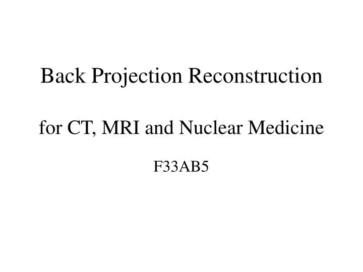 back projection reconstruction for ct mri and nuclear medicine