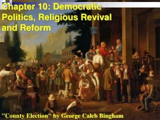 Chapter 10: Democratic Politics, Religious Revival and Reform