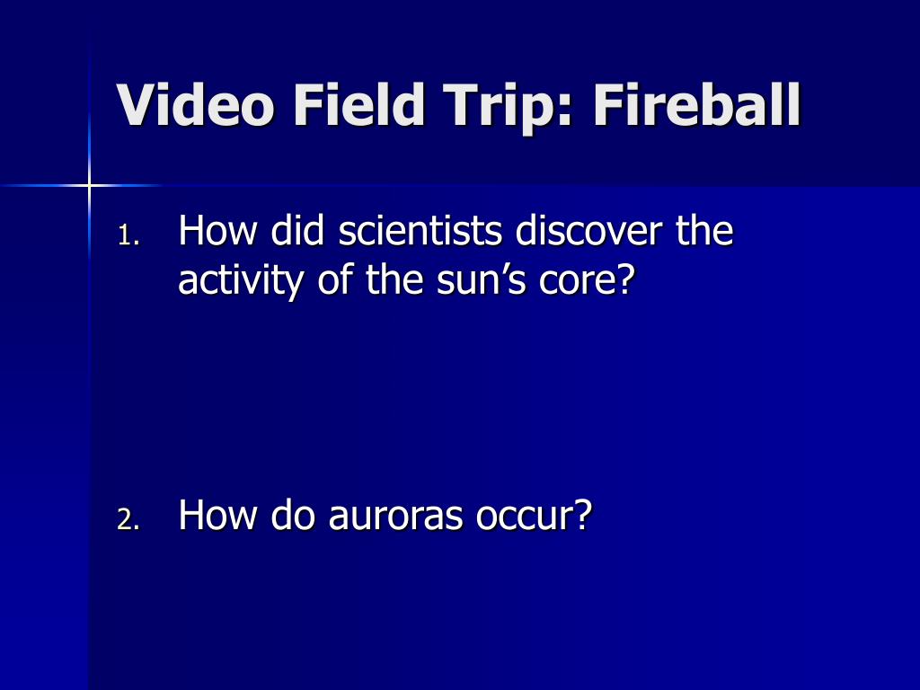 PPT - Video Field Trip: Fireball PowerPoint Presentation, free download ...