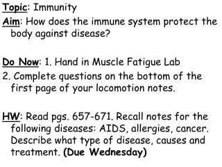 Topic : Immunity Aim : How does the immune system protect the body against disease?