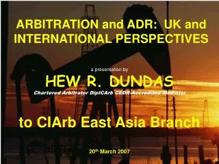 ARBITRATION and ADR: UK and INTERNATIONAL PERSPECTIVES