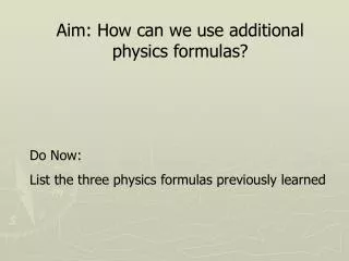 Aim: How can we use additional physics formulas?